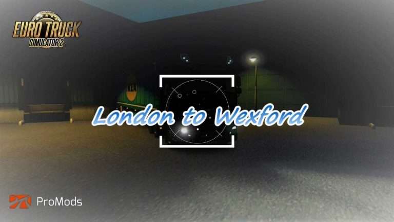 Euro Truck Simulator 2 with Promods 2.20 –  London,  UK to Wexford, Ireland