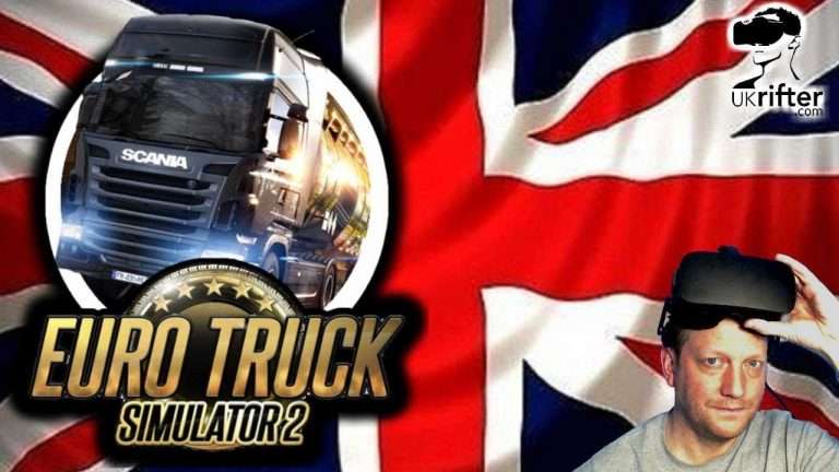 THE UNITED KINGDOM | Euro Truck Simulator 2 (Oculus Rift VR Gameplay)