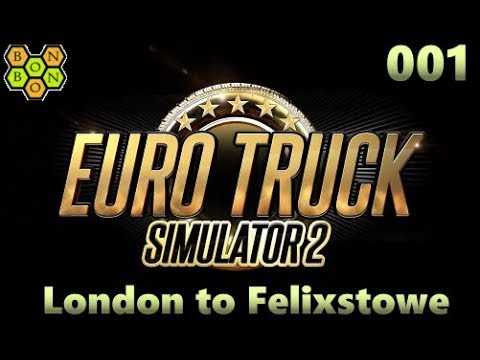 ETS2 - BonBonB Drives London to Felixstowe - Euro Truck Simulator 2 - #001
