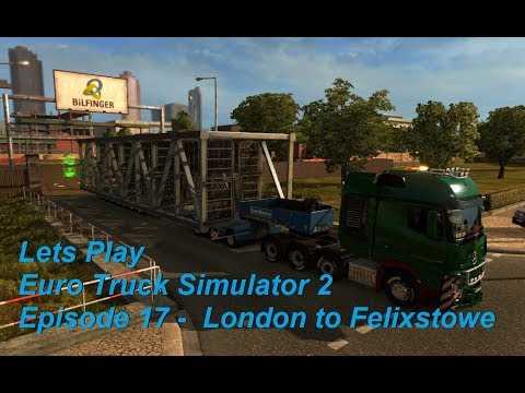 Lets Play Euro Truck Simulator 2 Episode 17 - London to Felixstowe