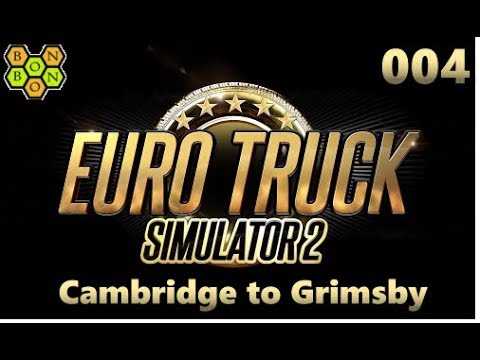 ETS2 - BonBonB Drives Cambridge to Grimsby - Euro Truck Simulator 2 - #004