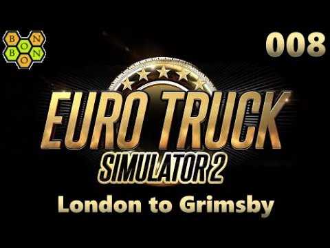 ETS2 - BonBonB Drives London to Grimsby - Euro Truck Simulator 2 - #008