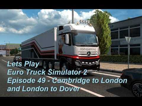 Lets Play Euro Truck Simulator 2 Episode 49 - Cambridge to London to Dover