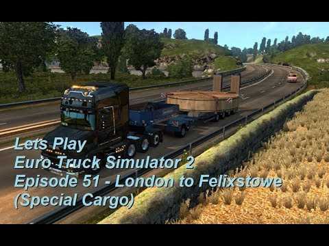Lets Play Euro Truck Simulator 2 Episode 51 - London to Felixstowe Special Cargo