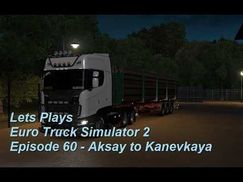 Lets Play Euro Truck Simulator 2 Episode 60 - Aksay to Kanevskaya (Russia)