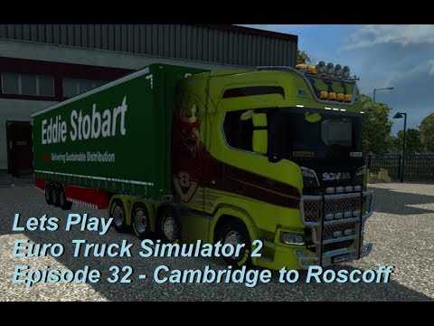 Lets Play Euro Truck Simulator 2 Episode 32 – Cambridge to Roscoff + New Truck