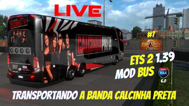 [?] LIVE | ETS2 Mod Bus #7 |   – Transportando à banda Calcinha Preta – ETS2 1.39!!!???
